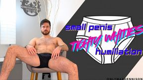 SMALL PENIS TIGHTY WHITIES HUMILIATION