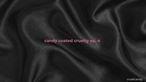 Candy Coated Cruelty Ep. 4 – You Can’t Help Yourself