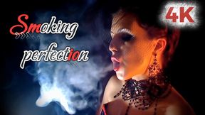 * Smoking Perfection *  4K