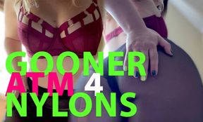 Gooner ATM 4 nylons!
