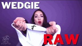 Wedgie it Raw