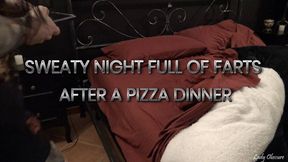 SWEATY NIGHT FULL OF FARTS AFTER A PIZZA DINNER