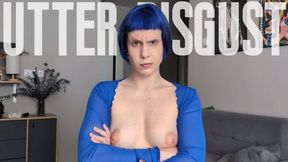 Utter disgust