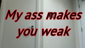 My ass makes you weak (MOV)