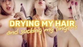 Drying my body and sucking my fingers