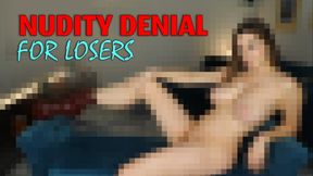 Nudity Denial For Losers (Censored)