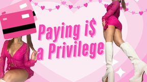 Paying is a Privilege