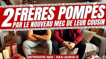 Tu vas pomper les deux cousins de ton mec / RAX