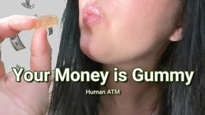 Your Money is Gummy-Human ATM [HD]