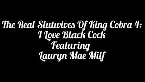 the real slutwives of king cobra 4: i love black cock featuring lauryn mae milf