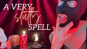 A very slutty spell