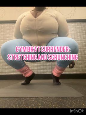 Gym Brat Surrender: Stretching and Scrunching