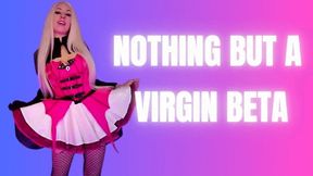 Nothing But A Virgin Beta