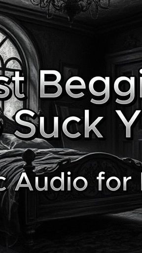 Begging to Suck Your Cock Please [erotic Audio for Men]