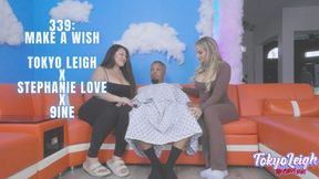 339: Make A Wish Feat. Stephanie Love, 9ine, & Tokyo Leigh