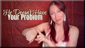 He Doesn’t Have Your Problem - premature ejaculation | cuckold | femdom