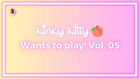Kitty wants to play! Vol. 05 - itskinkykitty