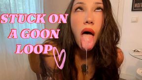 STUCK ON A GOON LOOP