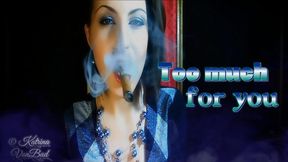 * Too Much For you *