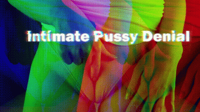 Intimate Pussy Denial Mindfuck