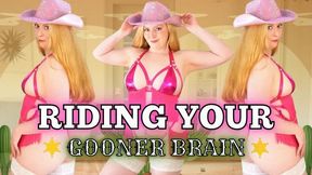 Riding Your Gooner Brain