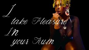 I pleasure in your ruin