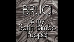 Bruci Is My Satin Slut Puppet