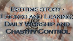 Bedtime story - Locked and Leaking: Daily Worship and Chastity Control