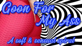 Goon For My Ass - A Soft Sensual Spiral