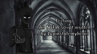 Feelings - An NSFW Script Written by Lupinstolemyheart