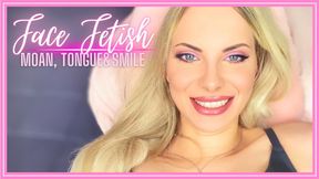 Face Fetish: Moan, Tongue and Smile 480WMV - Pretty girl shows off her smile and tongue while she moans , lots of moaning and different faces