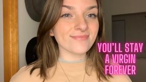 You Will Be a Virgin Forever - Celibacy Chastity Verbal Humiliation Goddess Worship Orgasm Control Denial