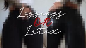 Leggings or Latex (censored)