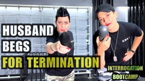 Interrogation Bootcamp - The POV Files - Part 26 - Husband Begs for Termination