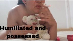 Humiliated and possessed