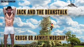 Jacks and the beanstalk giant Crush or armpit worship?