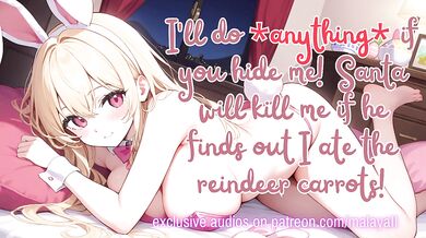 I'll do *anything* if you hide me! Santa will be MAD if he finds out I ate the reindeer carrots!