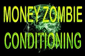 MONEY ZOMBIE CONDITIONING