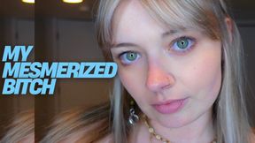 My Mesmerized Bitch