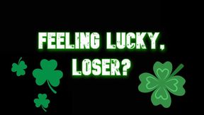 Feeling Lucky, Loser?