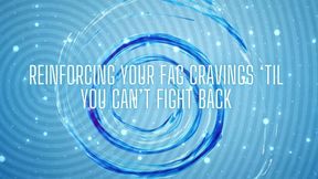 Reinforcing Your Fag Cravings ‘til You Can’t Fight Back