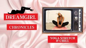 Dreamgirl Chronicles: Yoga Stretch & Chill