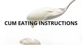 CUM EATING INSTRUCTIONS
