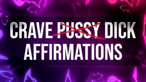 Crave Dick Over Pussy Affirmations for Curious Bisexuals