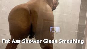 Fat Ass Shower Glass Smashing