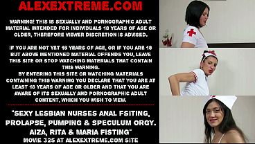 Sexy lesbian nurses anal fsiting, prolapse, pumping &amp_ speculum orgy. Aiza, Rita &amp_ Maria Fisting