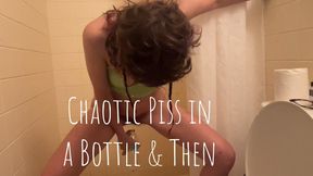 Chaotic Piss in a Bottle & Then a Shower
