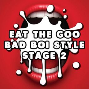 AUDIO ONLY - Eat the goo bad boi style stage 2