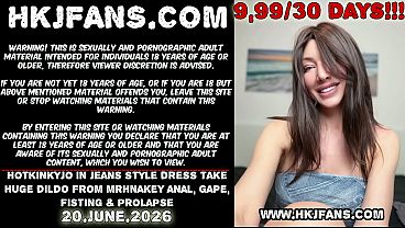 Hotkinkyjo in jeans style dress take huge dildo from mrhnakey anal, gape, fisting &amp_ prolapse