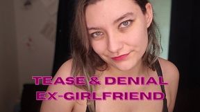 Tease & Denial Ex-Girlfriend